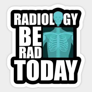 Radiology be rad today Sticker